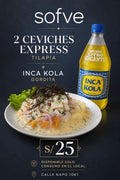 Promo Express 2 Ceviches Express + 1 Inca Kola Gordita (Aplica solo consumo en el local)